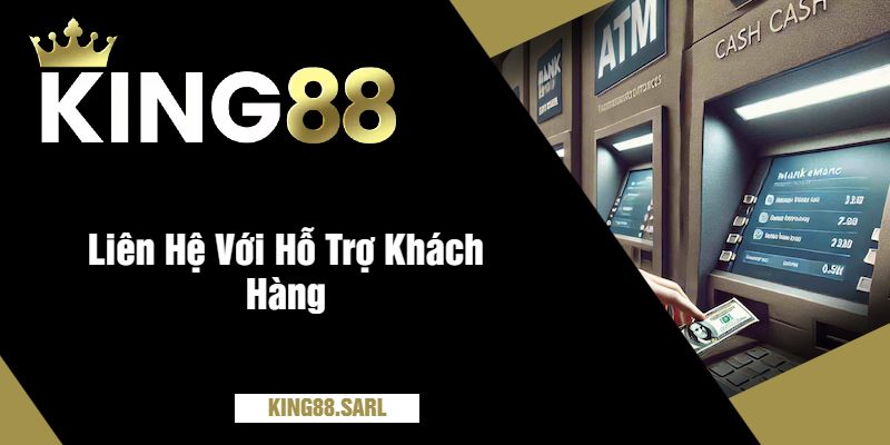 Liên Hệ Với Hỗ Trợ Khách Hàng