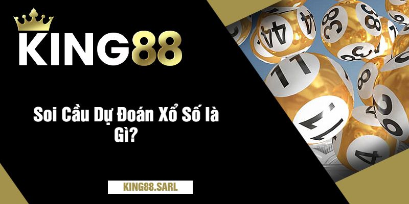 Soi Cầu Dự Đoán Xổ Số là Gì?