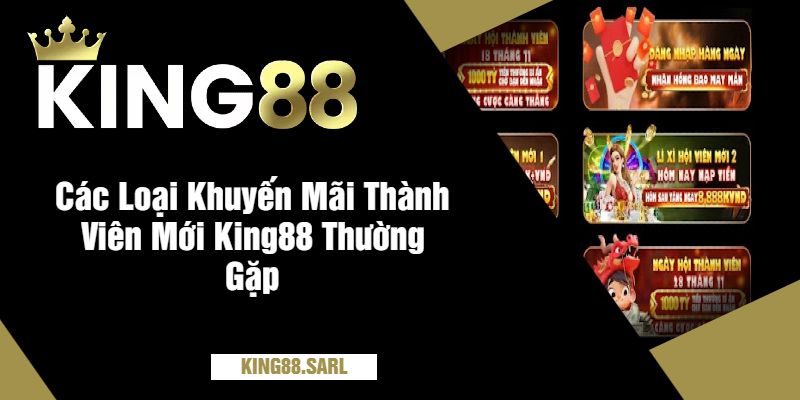 Các Loại Khuyến Mãi Thành Viên Mới King88 Thường Gặp