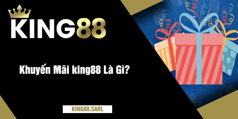 Khuyến Mãi king88 Là Gì?