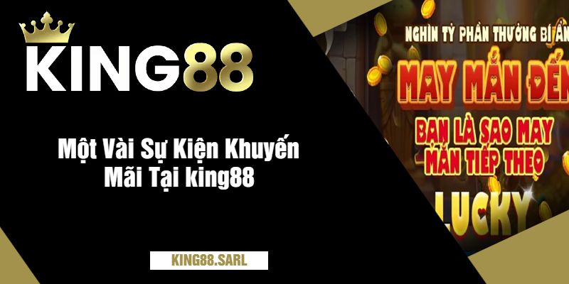 Một Vài Sự Kiện Khuyến Mãi Tại king88