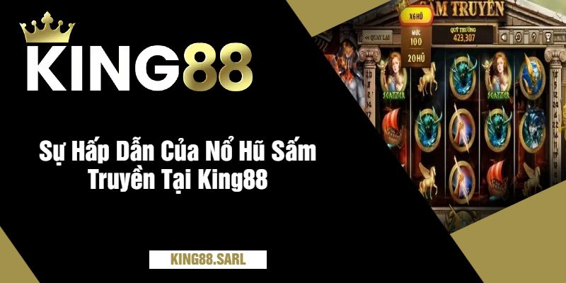 Sự Hấp Dẫn Của Nổ Hũ Sấm Truyền Tại King88