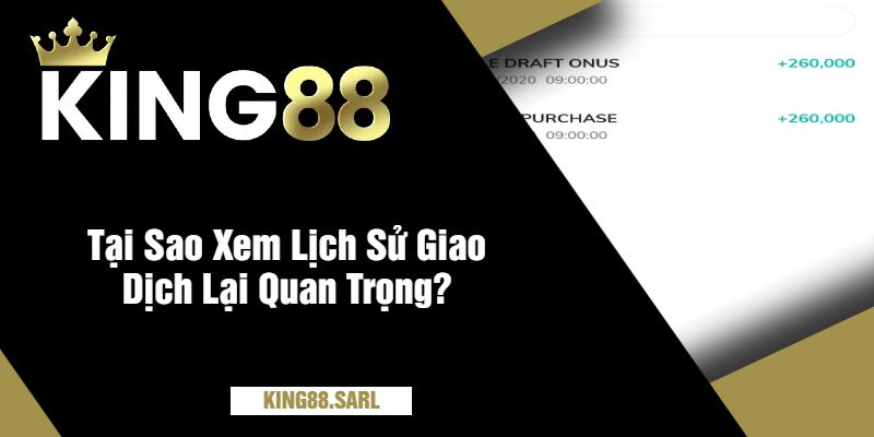 Tại Sao Xem Lịch Sử Giao Dịch Lại Quan Trọng?